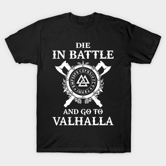 Die in Battle go to valhalla T-Shirt by ramonagbrl